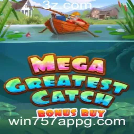 Descubra o Mundo de MegaGreatestCatchBonusBuy e o Fascinante Universo do win757 app